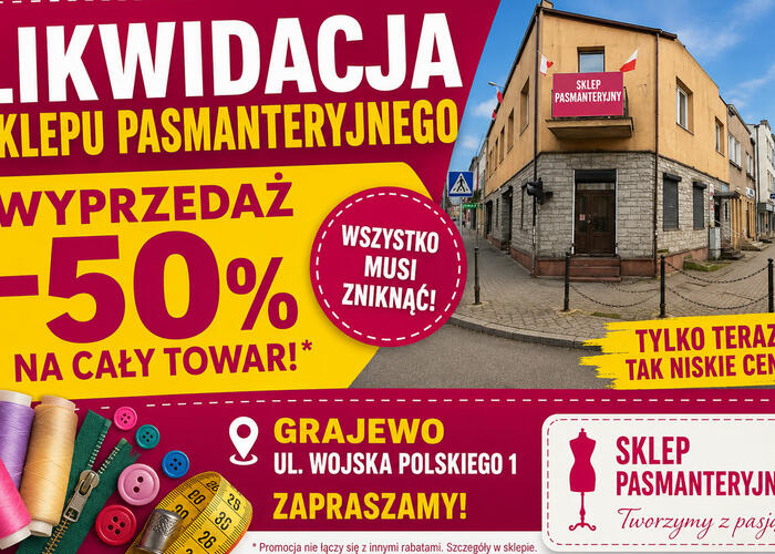 Grajewo ogłoszenia: Likwidacja sklepu PASMANTERIA I TKNINY   - OBNIŻKA 50%!
- Sklep...
